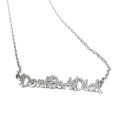 Don’t Be A Dick Necklace | Statement Slogan Jewellery