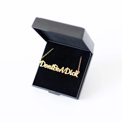 Don’t Be A Dick Necklace | Statement Slogan Jewellery