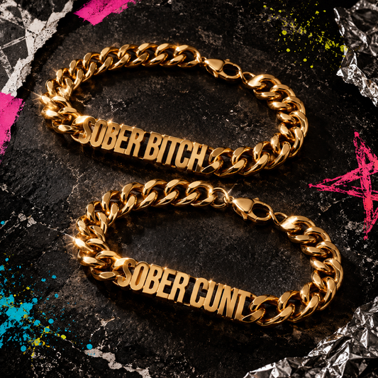 Gold chunky Sober Bracelet with bold Sober Bitch or Sober Cunt lettering